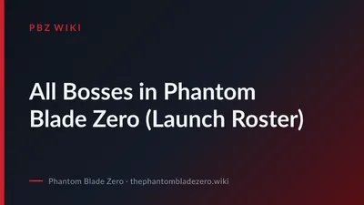 All Bosses in Phantom Blade Zero (Launch Roster)